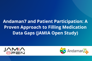 Andaman7 and Patient Participation: A Proven Approach to Filling Medication Data Gaps (JAMIA Open Study)