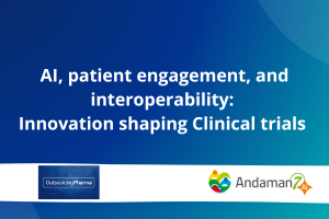 AI, patient engagement, and interoperability: Innovation shaping Clinical trials